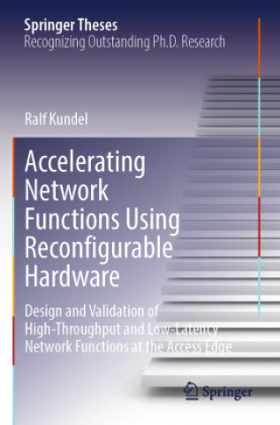 Knjiga Accelerating Network Functions Using Reconfigurable Hardware Ralf Kundel