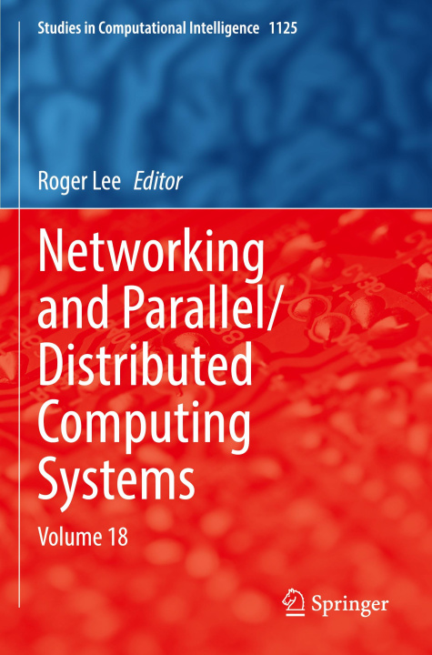 Knjiga Networking and Parallel/Distributed Computing Systems Roger Lee