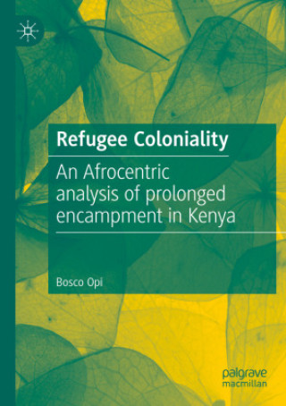 Kniha Refugee Coloniality Bosco Opi