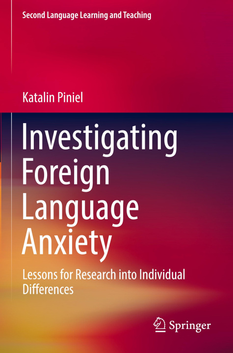 Kniha Investigating Foreign Language Anxiety Katalin Piniel