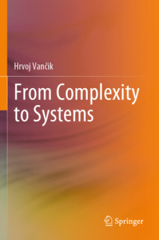 Kniha From Complexity to Systems Hrvoj Vancik