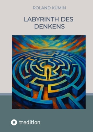 Kniha Labyrinth des Denkens Roland Kümin