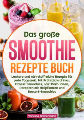 Kniha Das große Smoothie Rezepte Buch Vanessa Zimmermann