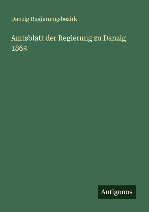 Книга Amtsblatt der Regierung zu Danzig 1863 