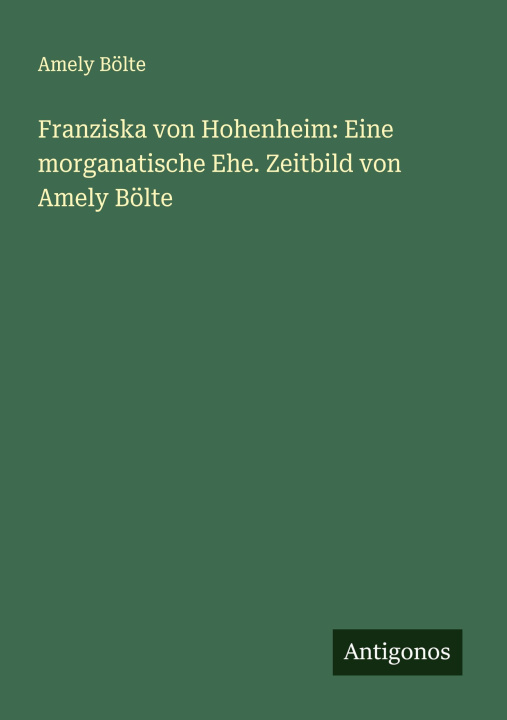 Libro Franziska von Hohenheim: Eine morganatische Ehe. Zeitbild von Amely Bölte 