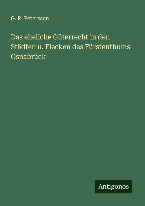 Libro Das eheliche Güterrecht in den Städten u. Flecken des Fürstenthums Osnabrück 