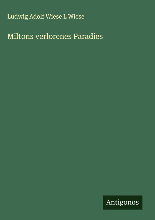 Kniha Miltons verlorenes Paradies Ludwig Adolf Wiese L Wiese