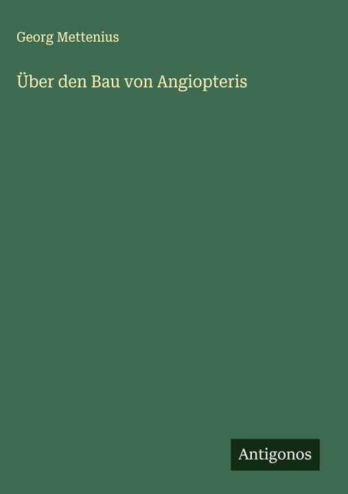 Knjiga Über den Bau von Angiopteris Georg Mettenius