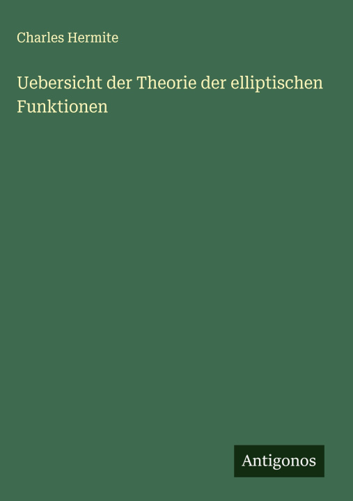 Libro Uebersicht der Theorie der elliptischen Funktionen Charles Hermite