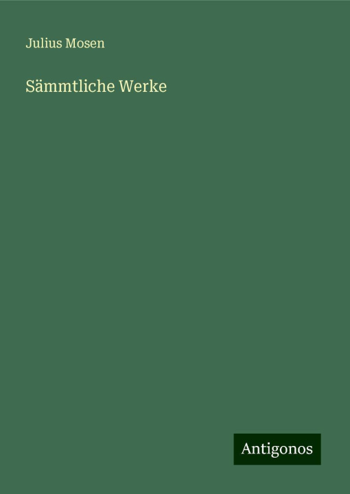 Kniha Sämmtliche Werke Julius Mosen