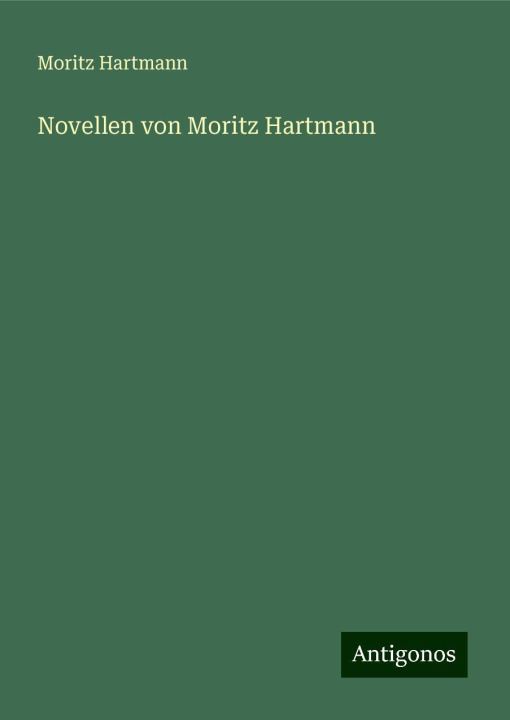 Kniha Novellen von Moritz Hartmann Moritz Hartmann