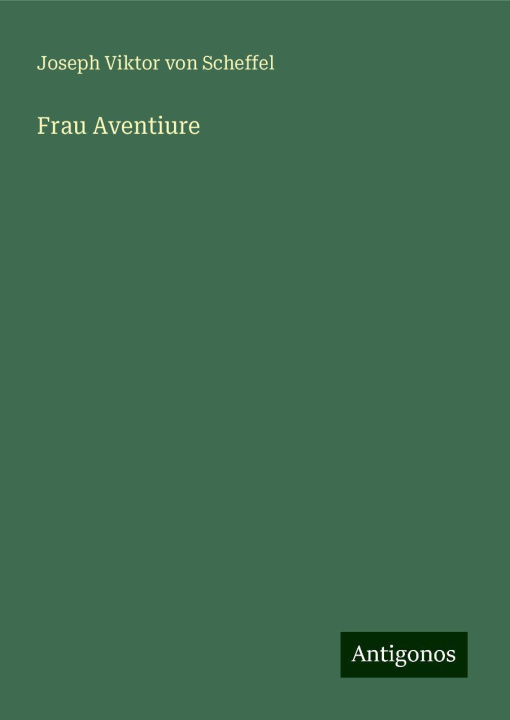 Carte Frau Aventiure Joseph Viktor von Scheffel