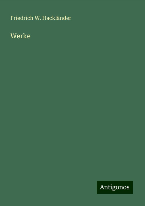 Kniha Werke Friedrich W. Hackländer