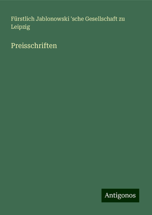 Kniha Preisschriften Fürst Jablonowski Gesellschaft Leipzig