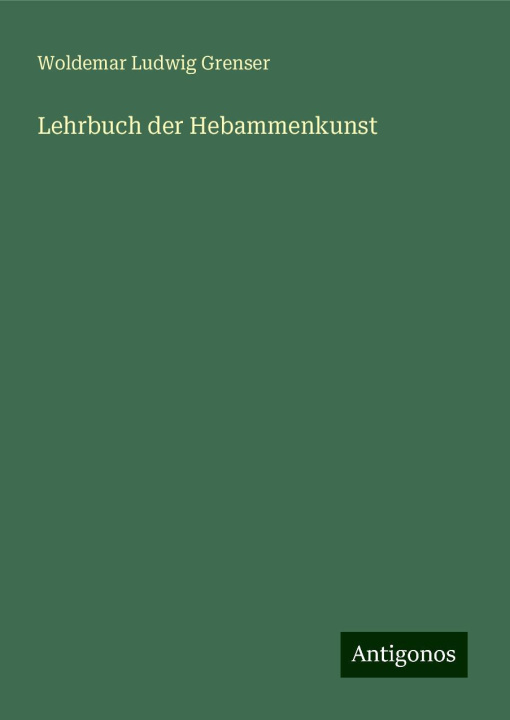 Книга Lehrbuch der Hebammenkunst Woldemar Ludwig Grenser