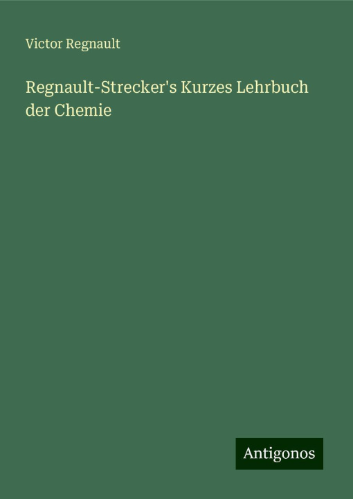 Kniha Regnault-Strecker's Kurzes Lehrbuch der Chemie 