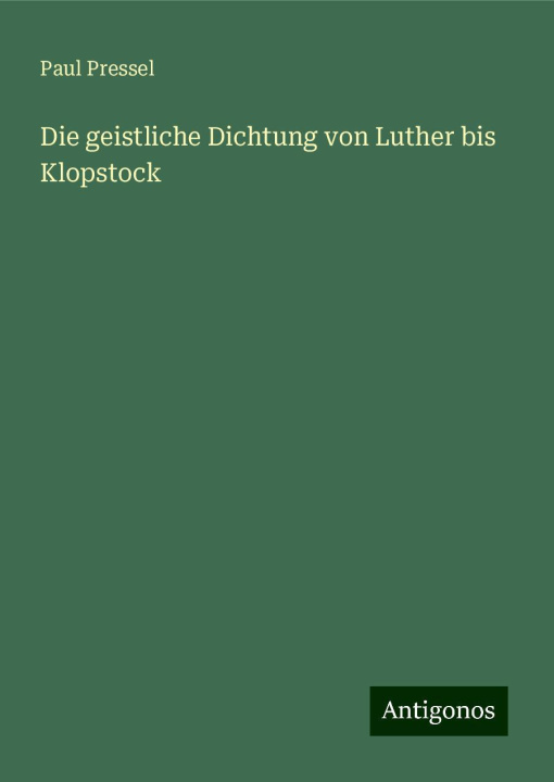 Kniha Die geistliche Dichtung von Luther bis Klopstock 