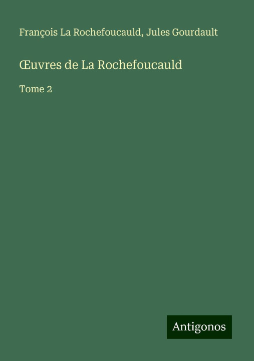 Kniha ?uvres de La Rochefoucauld Jules Gourdault