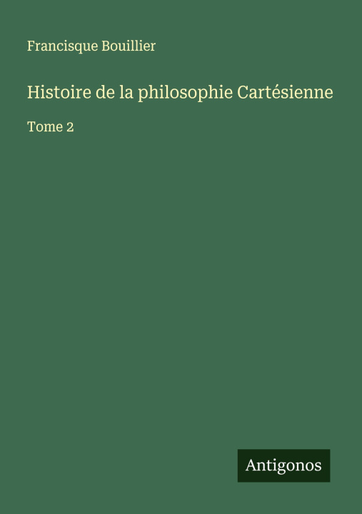 Kniha Histoire de la philosophie Cartésienne 