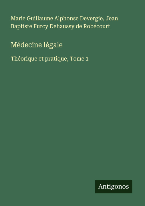 Kniha Médecine légale Jean Baptiste Furcy Dehaussy de Robécourt