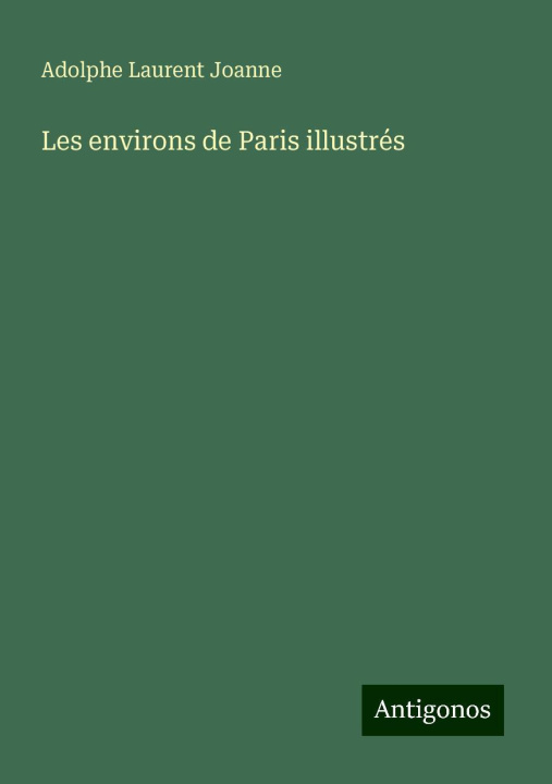 Kniha Les environs de Paris illustrés 