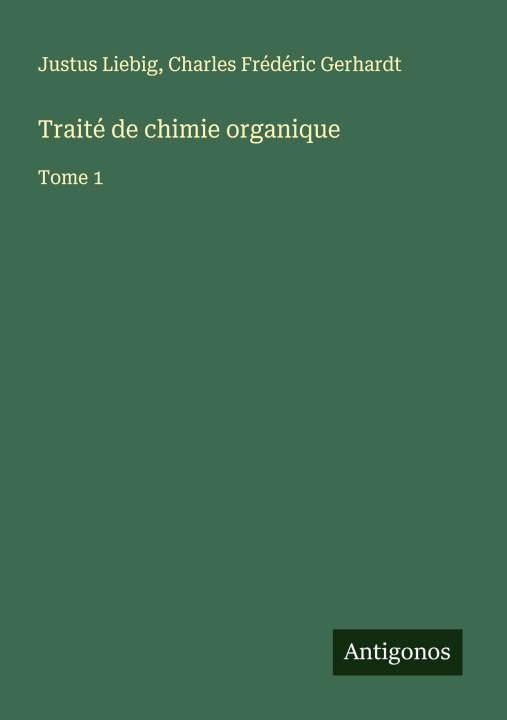Kniha Traité de chimie organique Charles Frédéric Gerhardt