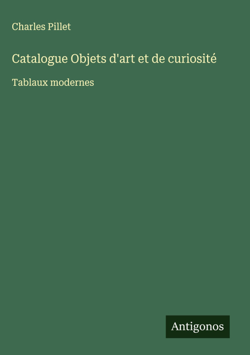Kniha Catalogue Objets d'art et de curiosité Charles Pillet