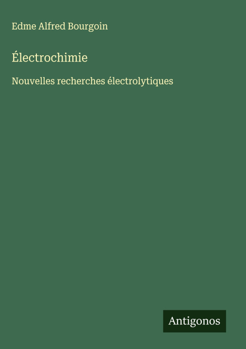 Kniha Électrochimie Edme Alfred Bourgoin
