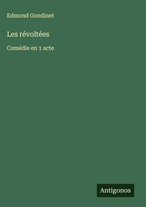 Kniha Les révoltées Edmond Gondinet