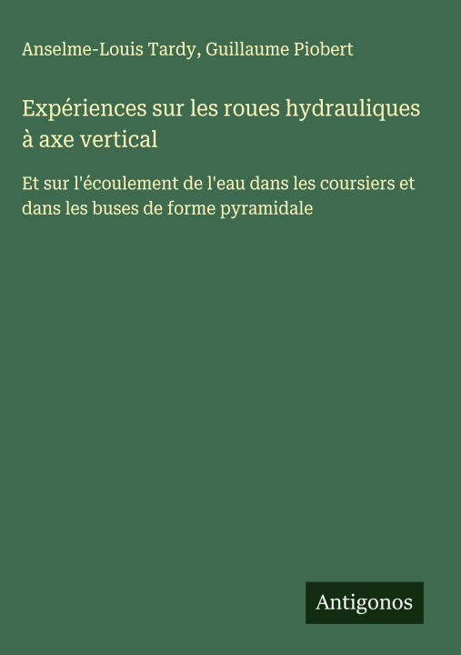 Kniha Expériences sur les roues hydrauliques ? axe vertical Guillaume Piobert