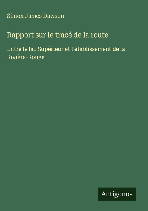 Knjiga Rapport sur le tracé de la route Simon James Dawson