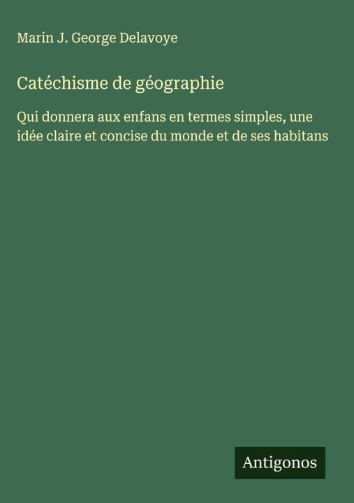 Kniha Catéchisme de géographie Marin J. George Delavoye