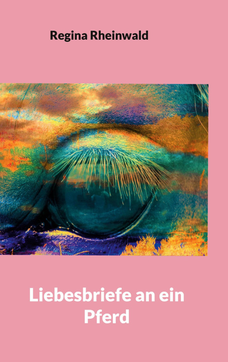 Kniha Liebesbriefe an ein Pferd Regina Rheinwald