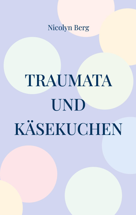 Knjiga Traumata und Käsekuchen Nicolyn Berg