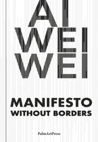 Book Manifesto Without Borders WEIWEI AI