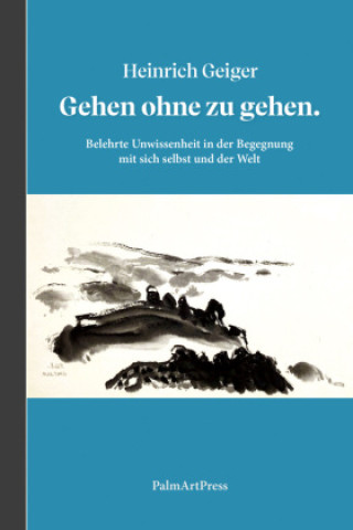 Book Gehen ohne zu gehen Heinrich Geiger