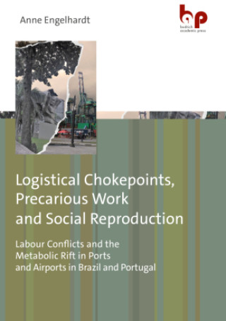 Libro Logistical Chokepoints, Precarious Work and Social Reproduction Anne Engelhardt