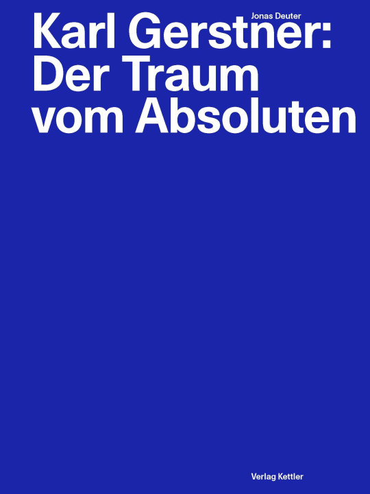 Boek Karl Gerstner: Der Traum vom Absoluten Jonas Deuter