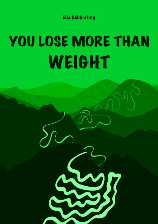 Kniha YOU LOSE MORE THAN WEIGHT Ella Köbberling