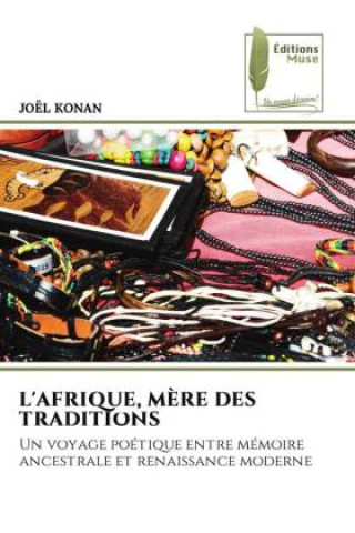 Libro L'AFRIQUE, M?RE DES TRADITIONS JOEL KONAN