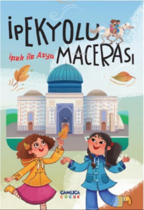 Book Ipek Ile Asya - Ipek Yolu Macerasi 