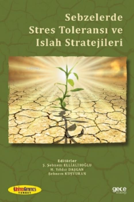 Knjiga Sebzelerde Stres Toleransi ve Islah Stratejileri H. Yildiz Dasgan
