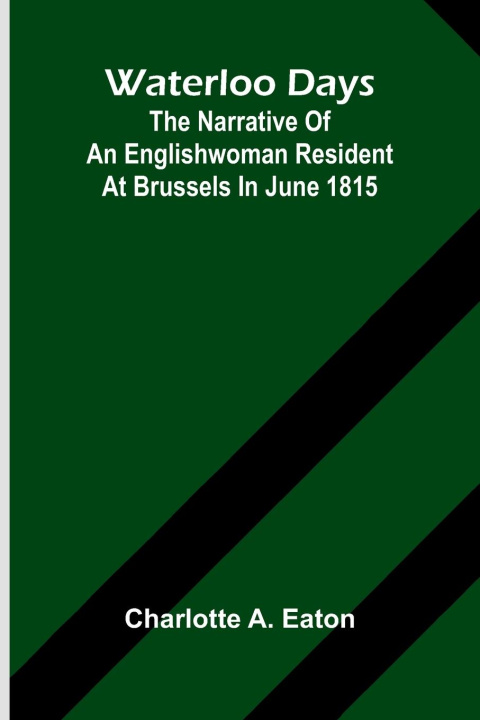Knjiga Waterloo Days Charlotte A. Eaton
