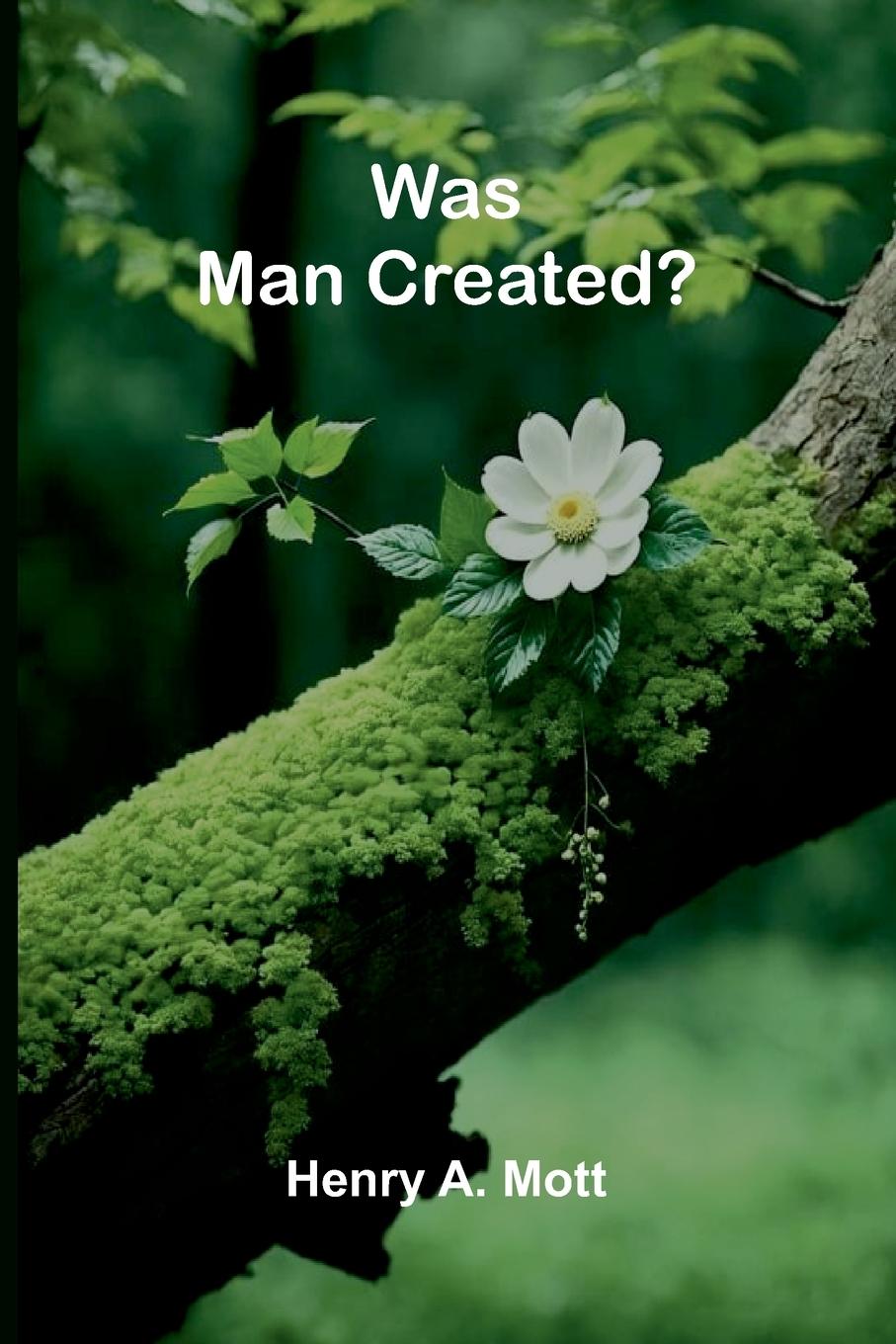 Kniha Was Man Created? Henry A. Mott