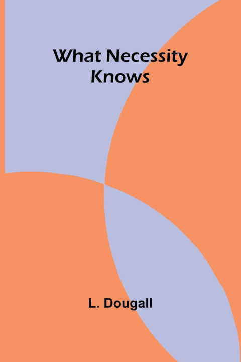Kniha What Necessity Knows L. Dougall