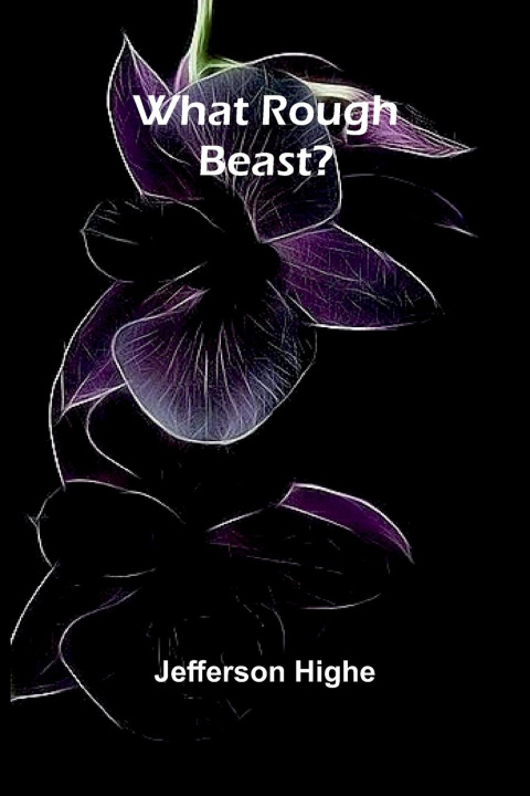 Kniha What Rough Beast? Jefferson Highe