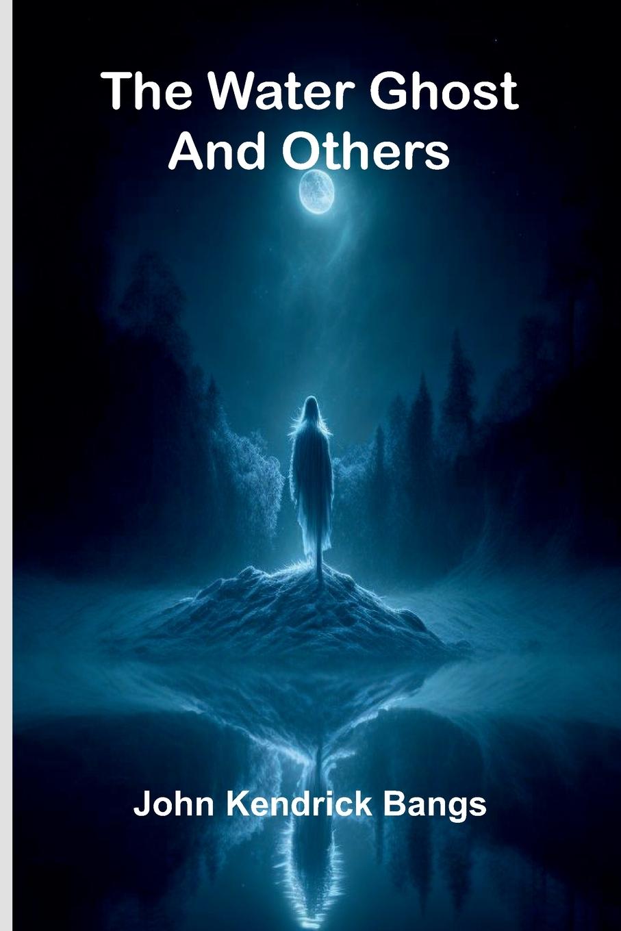 Kniha The Water Ghost And Others John Kendrick Bangs