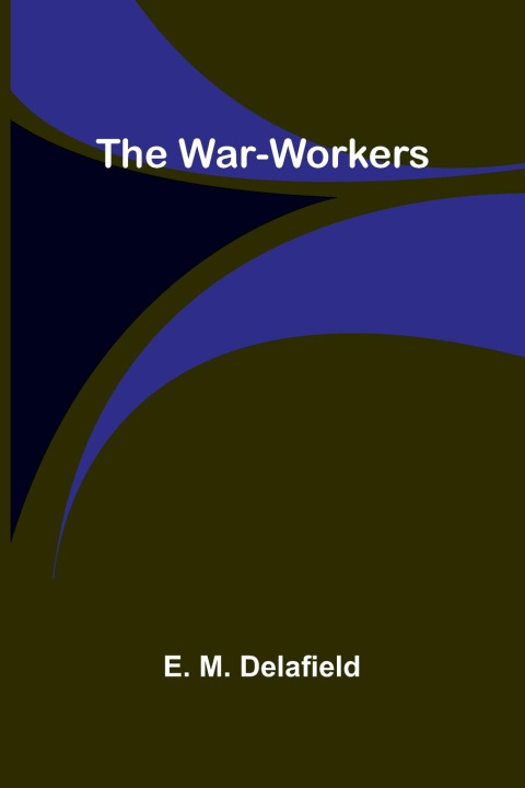 Kniha The War-Workers E. M. Delafield