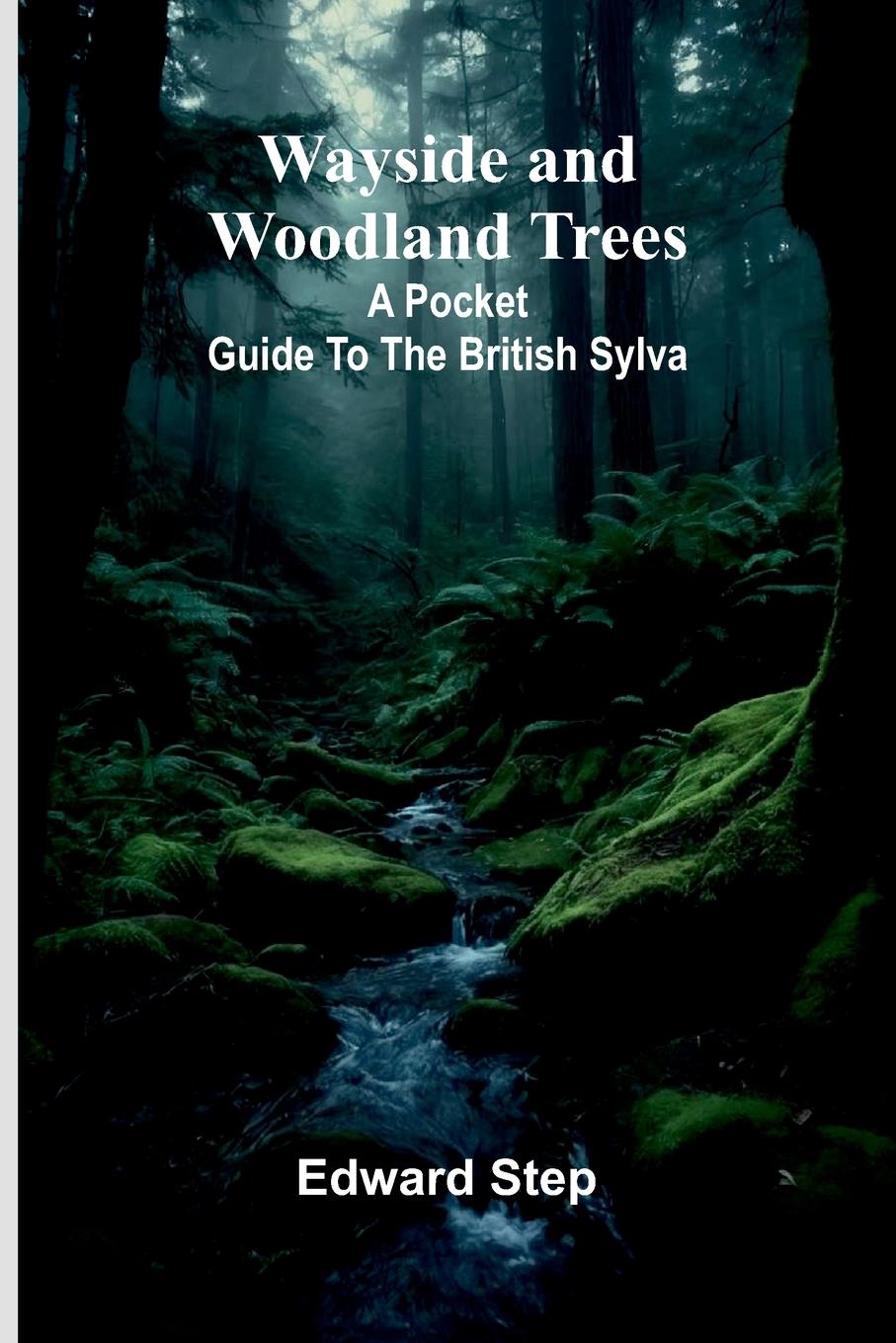 Kniha Wayside And Woodland Trees Edward Step