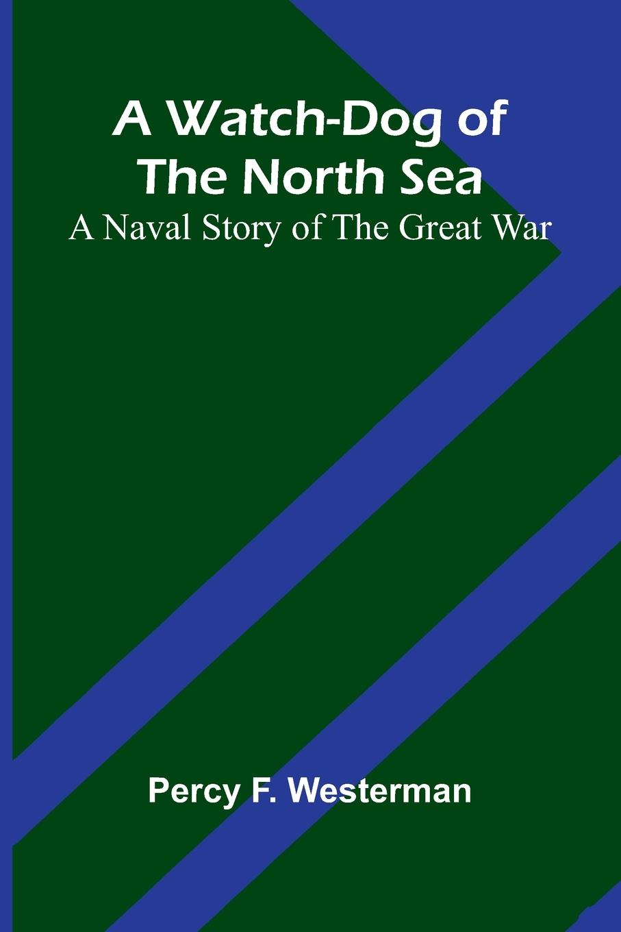 Kniha A Watch-Dog Of The North Sea Percy F. Westerman